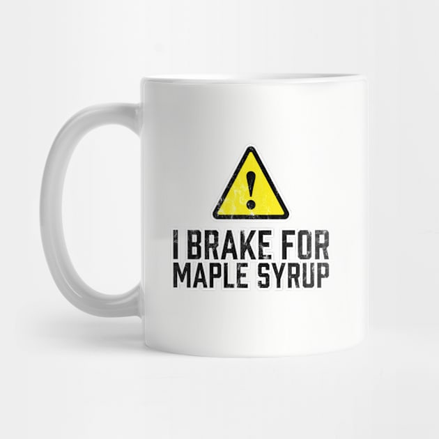 I Brake for Maple Syrup by TGKelly